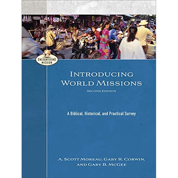 Pre-Owned Introducing World Missions: A Biblical, Historical, and Practical Survey (Encountering Mission), 9781540963628, 1540963624, Paperback, 2nd edition