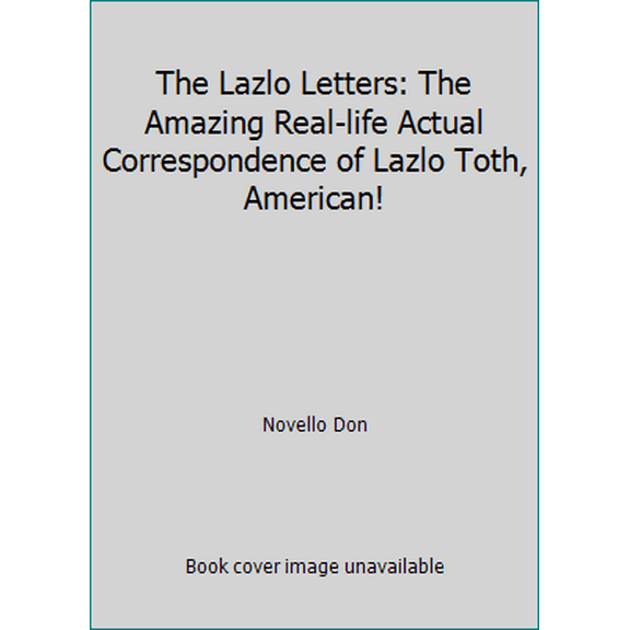 Pre-Owned The Lazlo Letters: The Amazing Real-life Actual Correspondence of Lazlo Toth, American! (Paperback) 0911104968 9780911104967