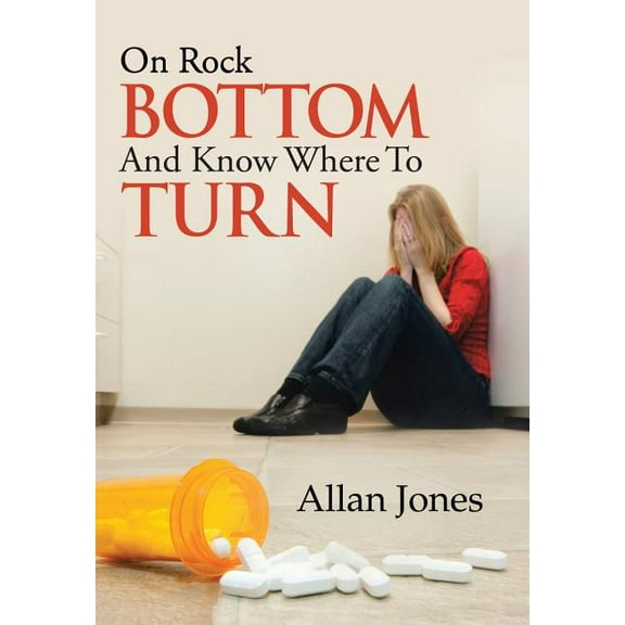 On Rock Bottom and Know Where to Turn (Hardcover)