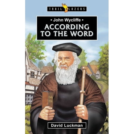 Trail Blazers John Wycliffe: According to the Word, (Paperback)