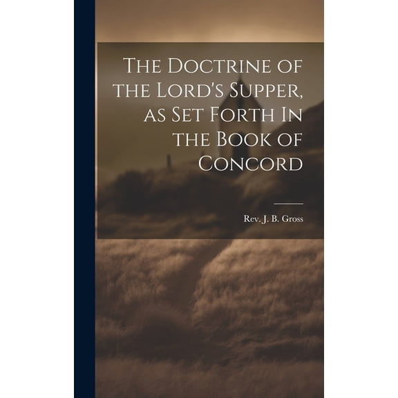 The Doctrine of the Lord's Supper, as Set Forth In the Book of Concord (Hardcover)