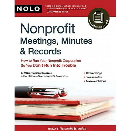 How To Run A Corporation Nonprofit Meetings, Minutes & Records: How to Run Your Nonprofit Corporation So You Don't Run Into Trouble - eBook ()