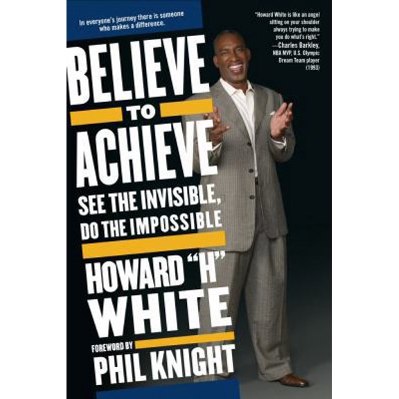 Pre-Owned Believe to Achieve: See the Invisible, Do the Impossible (Paperback) 1582701725 9781582701721