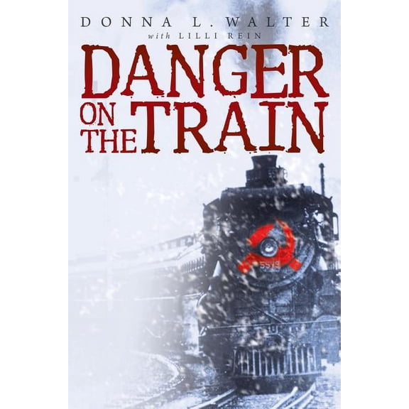 Danger on the Train (Paperback) by Donna L Walter