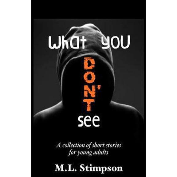Pre-Owned What You Don't See: A Collection of Short Stories for Young Adults (Paperback) 1500863610 9781500863616