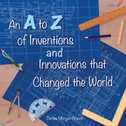 An A to Z of Inventions and Innovations that Changed the World (Paperback)