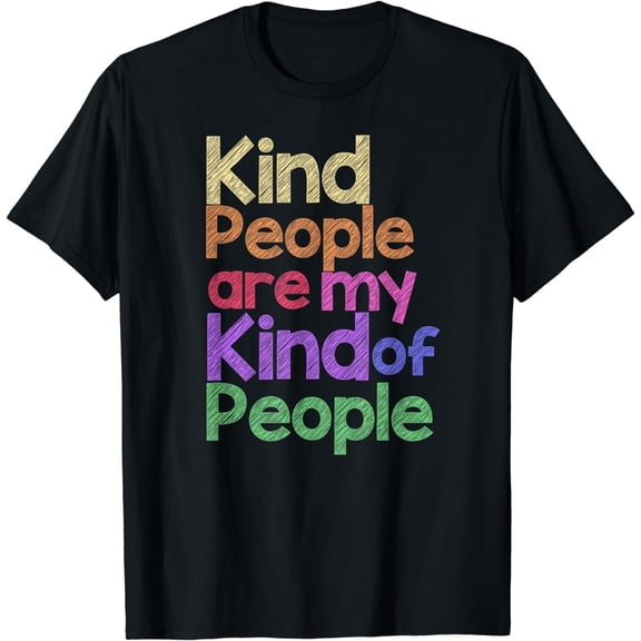 Kind People Are My Kind Of People T-Shirt