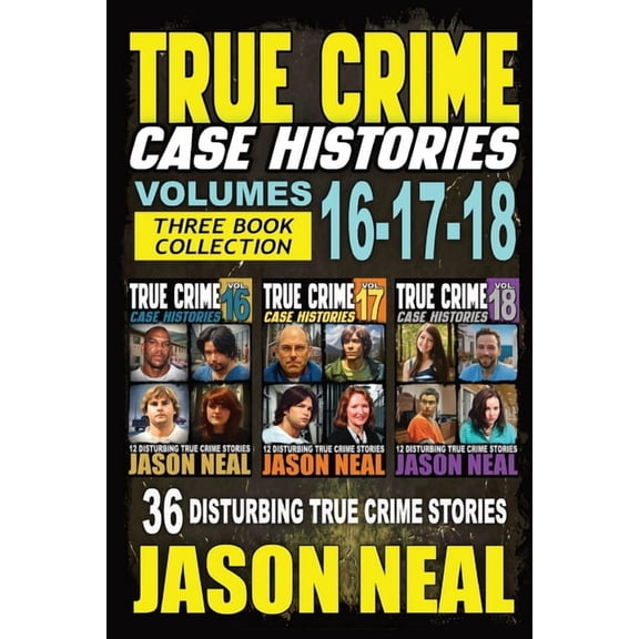 True Crime Case Histories Box Sets True Crime Case Histories - (Books 16, 17, & 18): 36 Disturbing Stories True Crime Stories, Book 6, (Paperback)