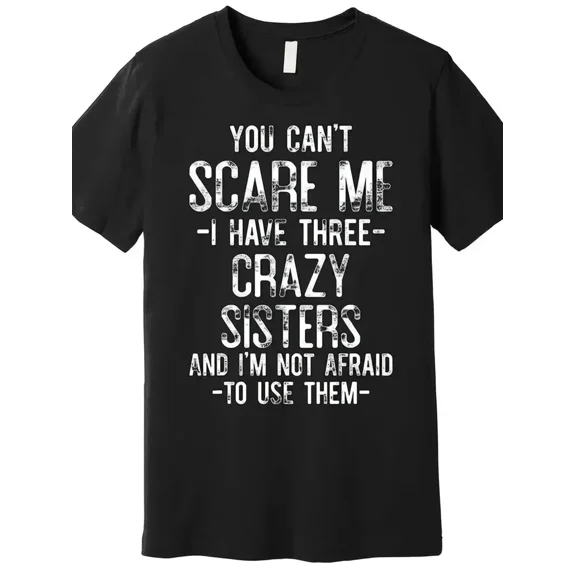 Funny Crazy Sisters Slogan Unisex Gift for Siblings Short Sleeve Casual Graphic T-Shirt