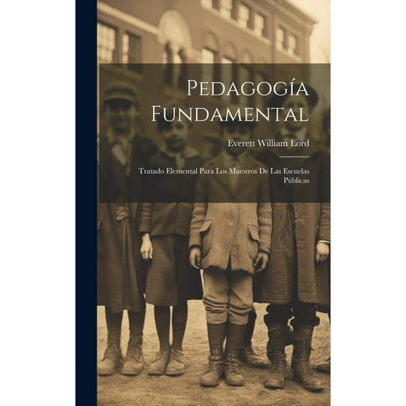 PedagogĂa Fundamental : Tratado Elemental Para Los Maestros De Las Escuelas PĂºblicas (Hardcover)