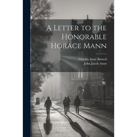A Letter to the Honorable Horace Mann (Paperback)
