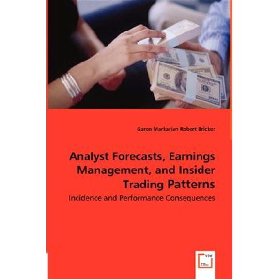 Pre-Owned Analyst Forecasts, Earnings Management, and Insider Trading Patterns - Incidence and Performance Consequences