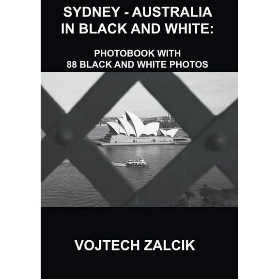 Sydney - Australia in Black and White: Photobook with 88 black and white photos, (Paperback)