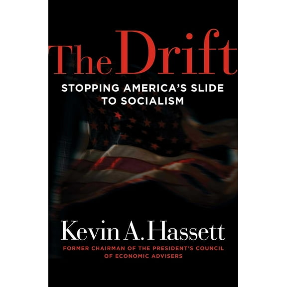 The Drift: Stopping America's Slide to Socialism, (Hardcover)