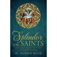 thumbnail image 1 of Pre-Owned The Splendor of the Saints: Why They Dazzle the World and Shape History (Paperback) 1618906070 9781618906076, 1 of 1