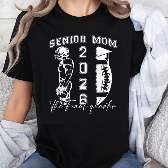 100% Cotton Senior Mom 2026 The Final Quarter Football Player Graphic T-Shirt for Women Mother of High School Senior Football Fan Gift