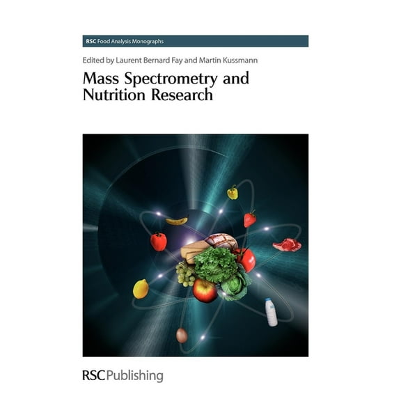 RSC Food Analysis Monographs Mass Spectrometry and Nutrition Research, Book 9, (Hardcover)