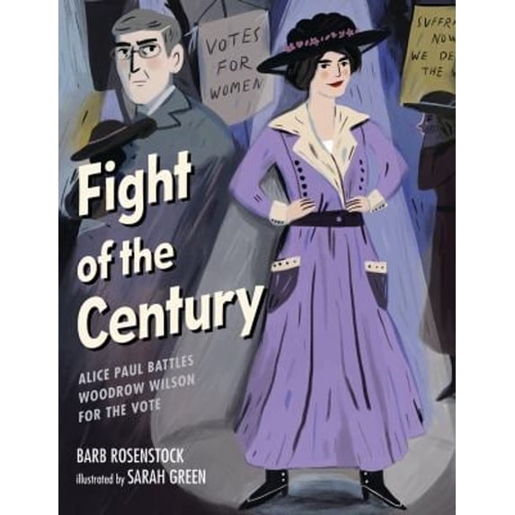 Pre-Owned Fight of the Century: Alice Paul Battles Woodrow Wilson for the Vote (Hardcover) 1629799084 9781629799087
