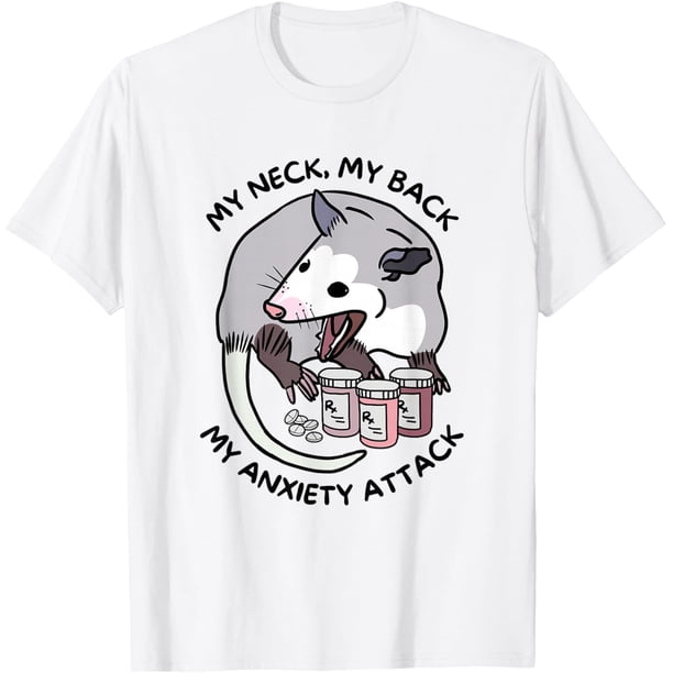 My Neck My Back My Anxiety Attack Funny Opossum Possum Meme Camiseta