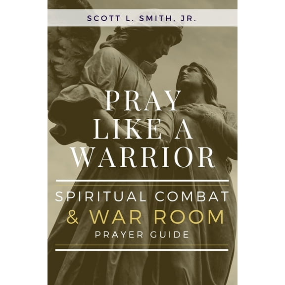 Pre-Owned Pray Like a Warrior: Spiritual Combat & War Room Prayer Guide (Paperback) 1950782239 9781950782239