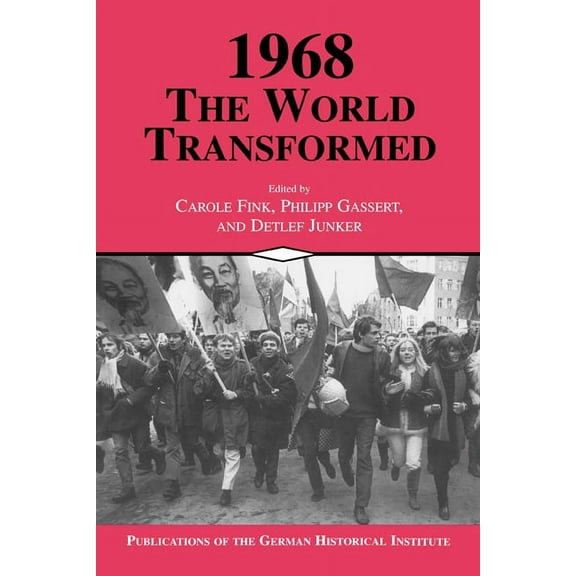Publications of the German Historical In 1968: The World Transformed, (Paperback)