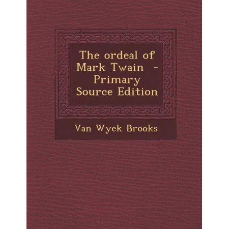 The Ordeal Of Mark Twain Primary Source Edition
