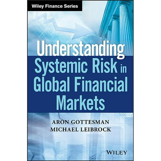 wiley-finance-understanding-systemic-risk-in-global-financial-markets