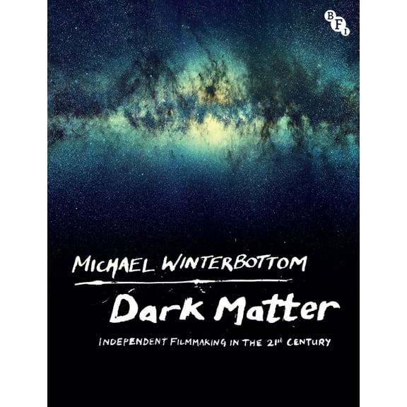 Dark Matter: Independent Filmmaking in the 21st Century (Paperback)