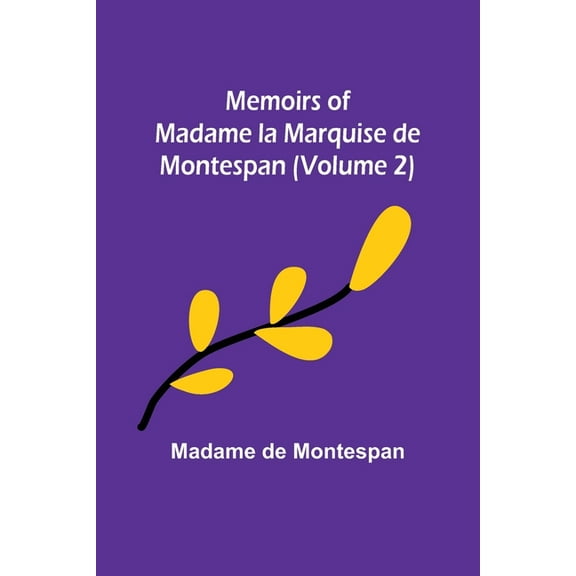Memoirs of Madame la Marquise de Montespan (Volume 2), (Paperback)