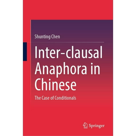 Inter-Clausal Anaphora in Chinese: The Case of Conditionals, (Hardcover)