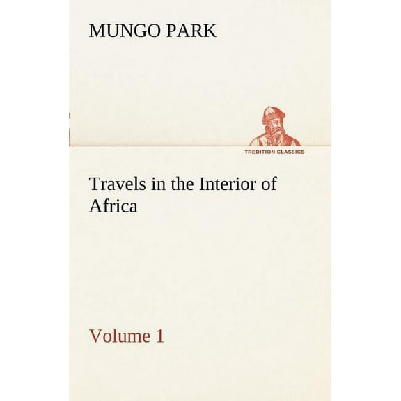 Travels in the Interior of Africa - Volume 01