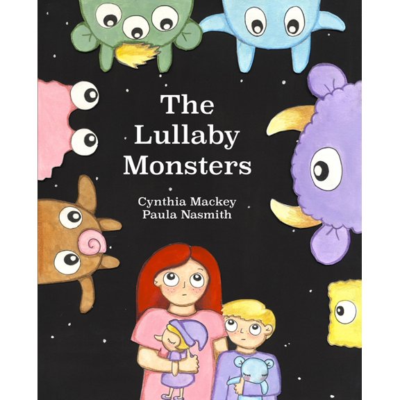 The Lullaby Monsters: A Night Time Adventure  Paperback  1999429303 9781999429300 Cynthia Mackey