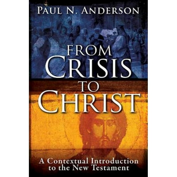 From Crisis to Christ: A Contextual Introduction to the New Testament, (Hardcover)