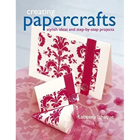 Pre-Owned Creating Papercrafts : Stylish Ideas and Step-by-Step Projects (Paperback) 9781845972585