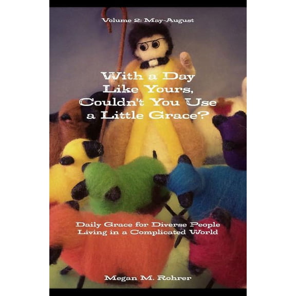 With a Day Like Yours, Couldn't You Use a Little Grace? May-August, (Paperback)