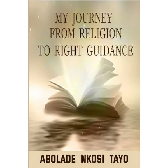 My Journey From Religion To Right Guidance, (Paperback)
