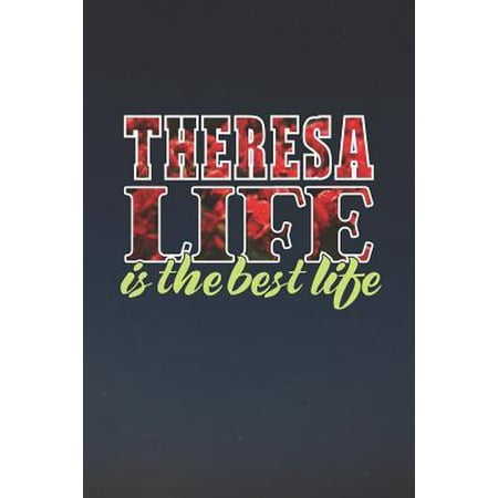 Theresa Life Is The Best Life : First Name Funny Sayings Personalized Customized Names Women Girl Mother's day Gift Notebook