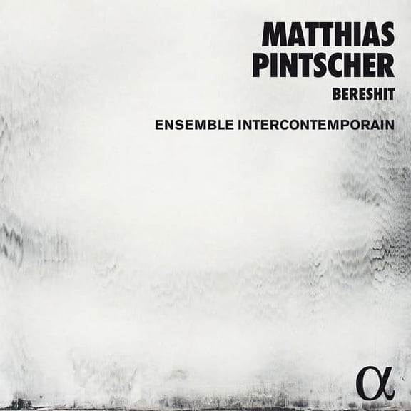 Pintscher / Ensemble Intercontemporain - Matthias Pintscher: Bereshit - Music & Performance - CD