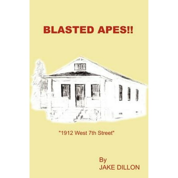Blasted Apes!!: "1912 West 7th Street" (Paperback)
