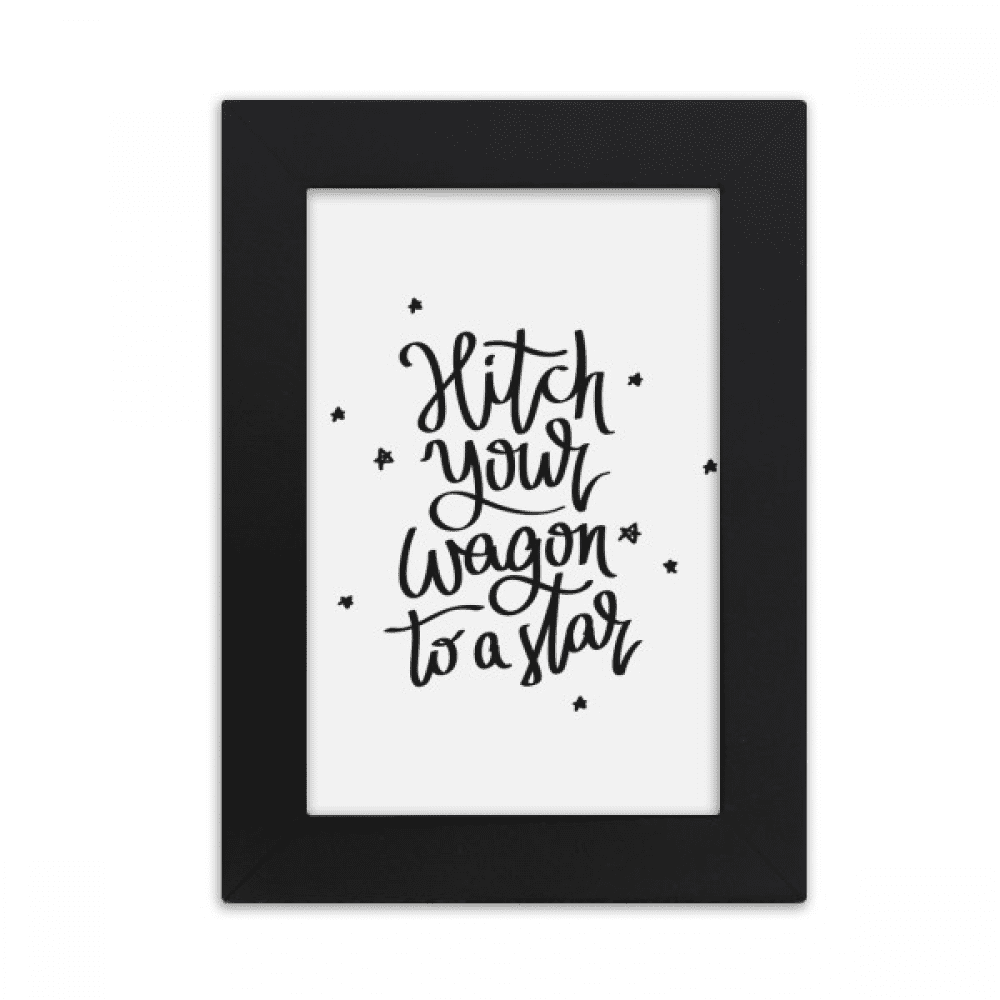 Hitch Your Wagon to A Star Quote Desktop Photo Frame Picture Display
