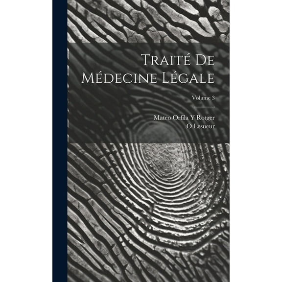 Traité De Médecine Légale; Volume 3 (Hardcover)