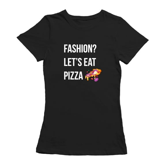 Fashion? Let's Eat Pizza Graphic Women Black T-Shirt, Female x-Large