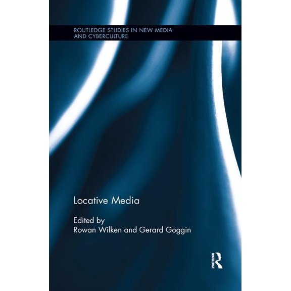 Routledge Studies in New Media and Cyber Locative Media, (Paperback)