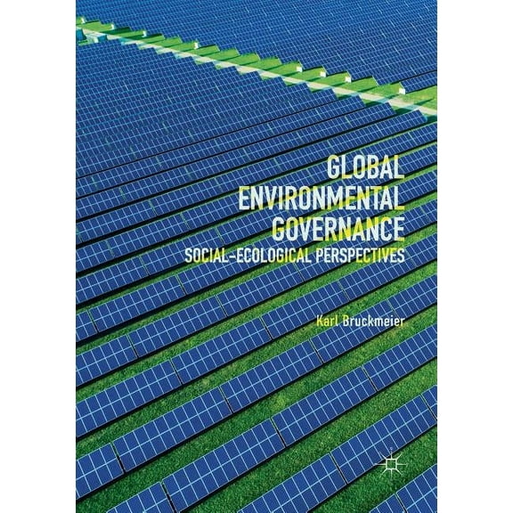 Global Environmental Governance: Social-Ecological Perspectives, (Paperback)