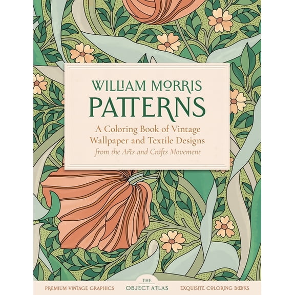 William Morris Patterns: A Coloring Book of Vintage Wallpaper and Textile Designs from the Arts and Crafts Movement, (Paperback)