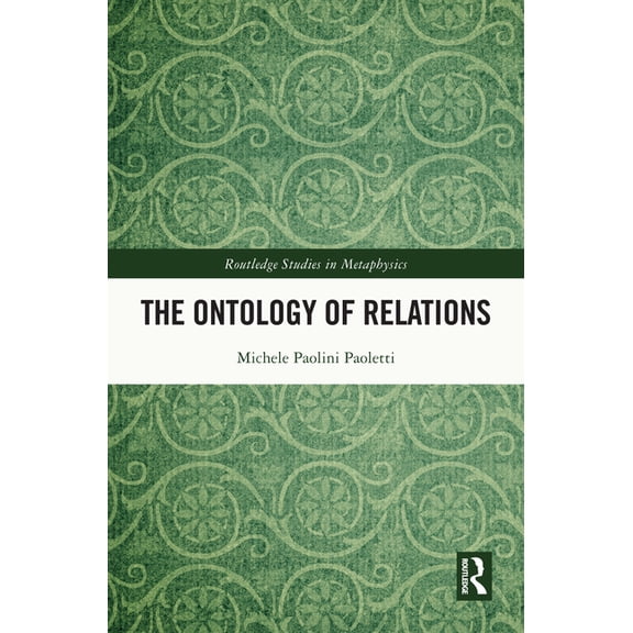 Routledge Studies in Metaphysics The Ontology of Relations, (Hardcover)