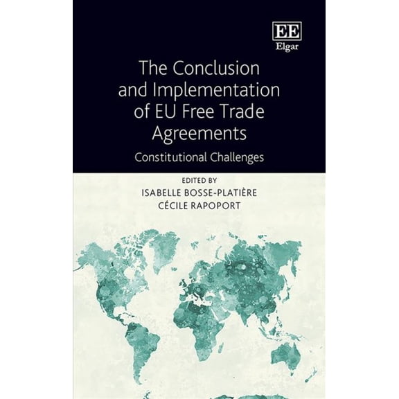 Conclusion and Implementation of EU Free Trade Agreements : Constitutional Challenges