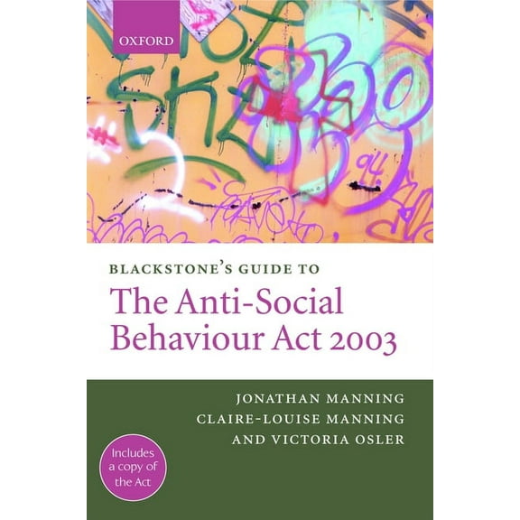 Blackstone's Guides Blackstone's Guide to the Anti-Social Behaviour ACT 2003, (Paperback)