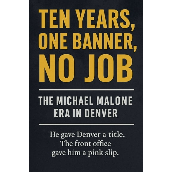 Ten Years, One Banner, No Job: The Michael Malone Era in Denver, (Paperback)