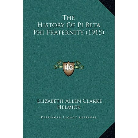 Helmick Collection - The History of Pi Beta Phi Fraternity (1915)
